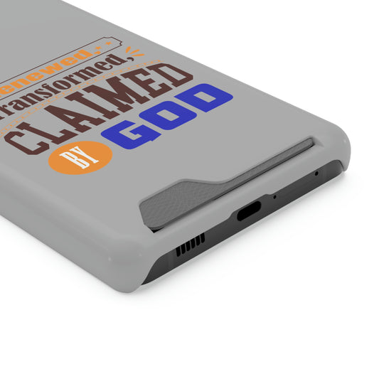 Renewed, Transformed, Claimed By God Phone Case With Card Holder