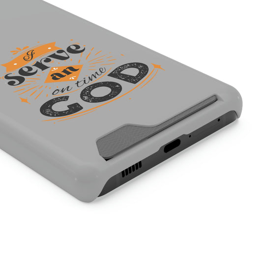 I Serve An On Time God Phone Case With Card Holder
