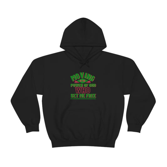 Moving In The Power Of He Who Set Me Free Unisex Pull On Hooded sweatshirt