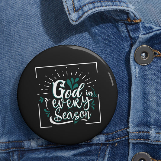 God In Every Season Pin Button