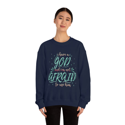 I Have A God And I'm Not Afraid To Use Him Unisex Heavy Blend™ Crewneck Sweatshirt Printify