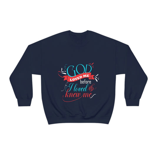 He Loved Me Before I Loved & Knew Me Unisex Heavy Blend™ Crewneck Sweatshirt