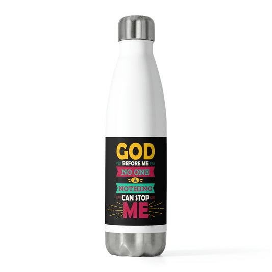 God Before Me, No One & Nothing Can Stop Me Insulated Water Bottle