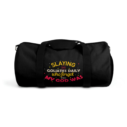 Slaying The Goliaths Daily Who Forgot Who My God Was Duffel Bag Printify