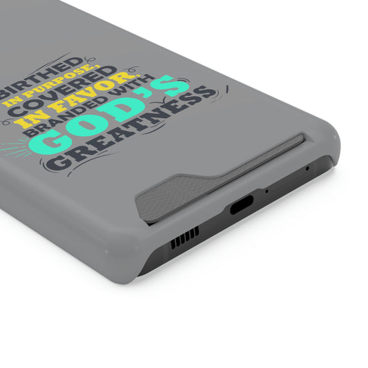 Birthed In Purpose, Covered In Favor, Branded With His Greatness Phone Case With Card Holder