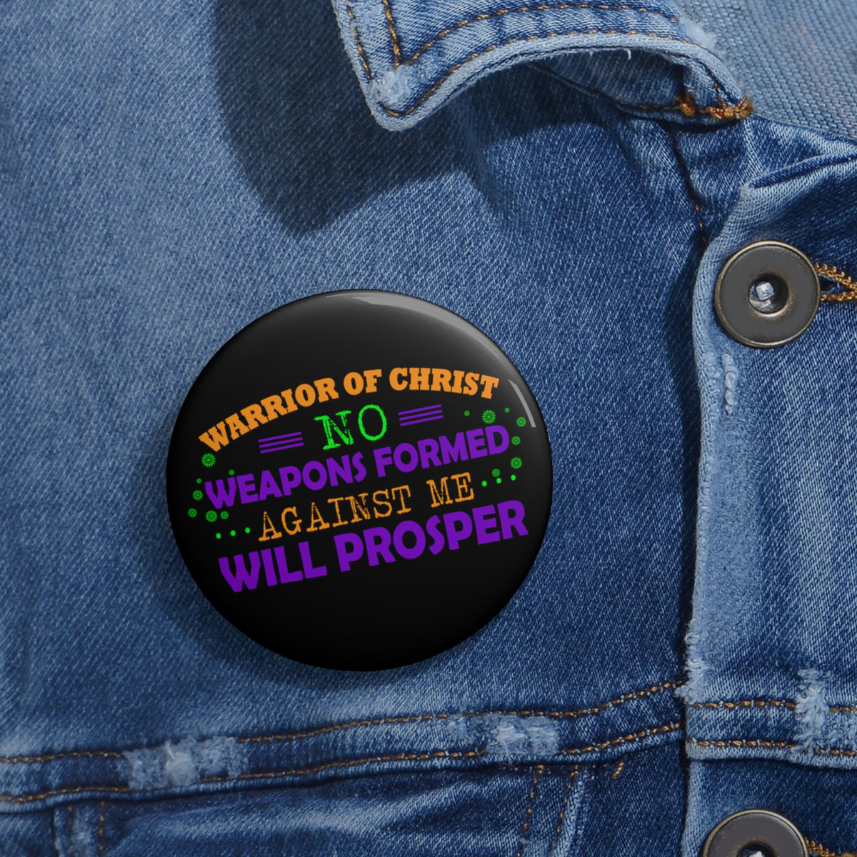 Warrior Of Christ, No Weapons Formed Against Me Will Prosper Pin Button