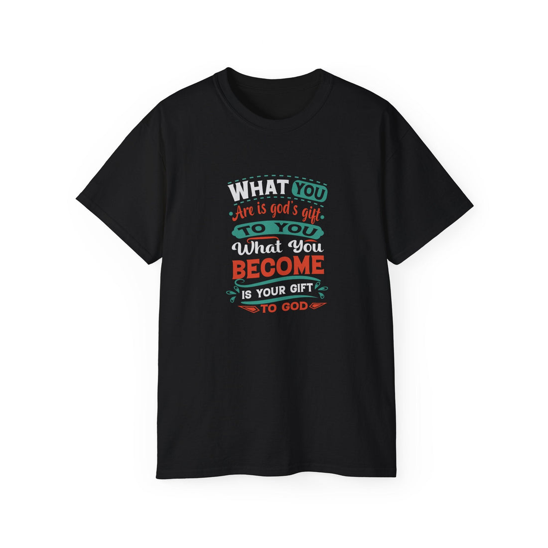 What You Become Is Your Gift tee from Claimed by God Designs