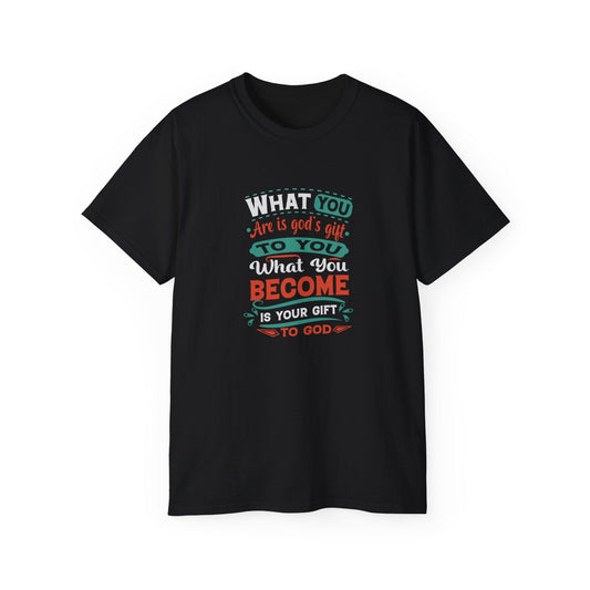 What You Become Is Your Gift tee from Claimed by God Designs