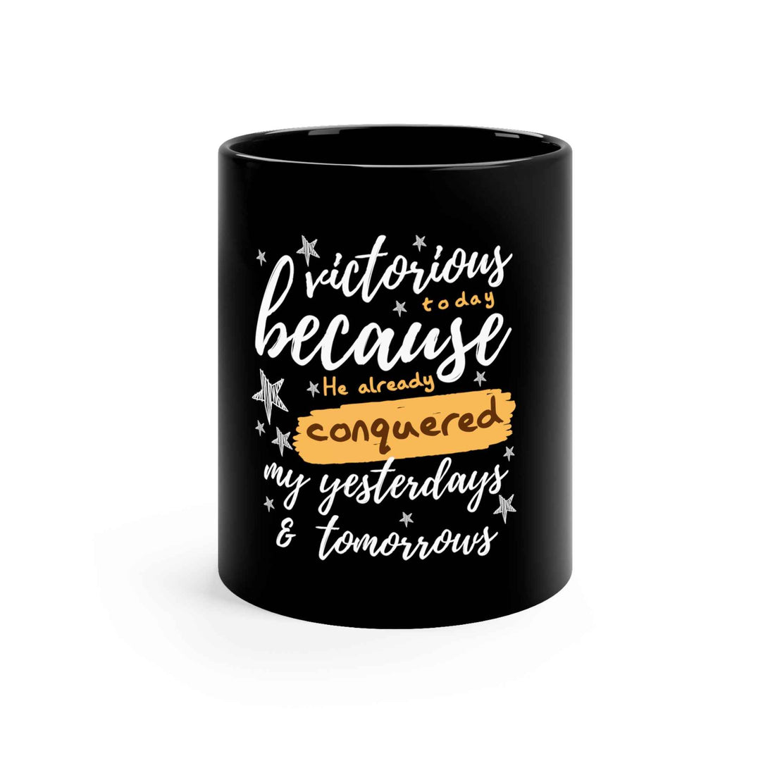 Victorious Today Because God Already Conquered My Yesterdays & Tomorrows - ClaimedbyGodDesigns