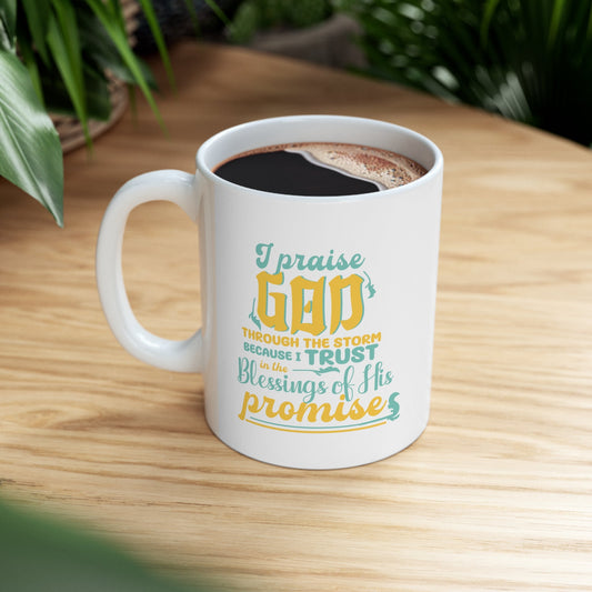 I Praise God Through The Storm mug from Claimed by God Designs