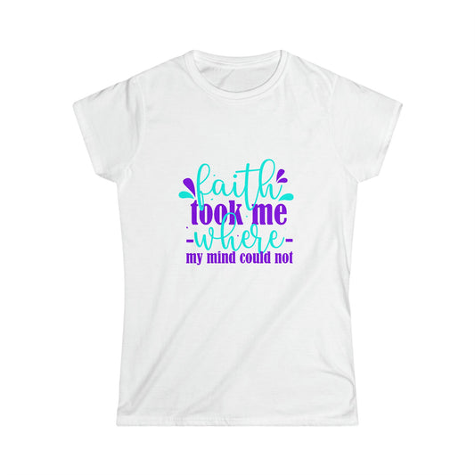 Faith took me where my mind could not women's Christian tee about renewing your mind