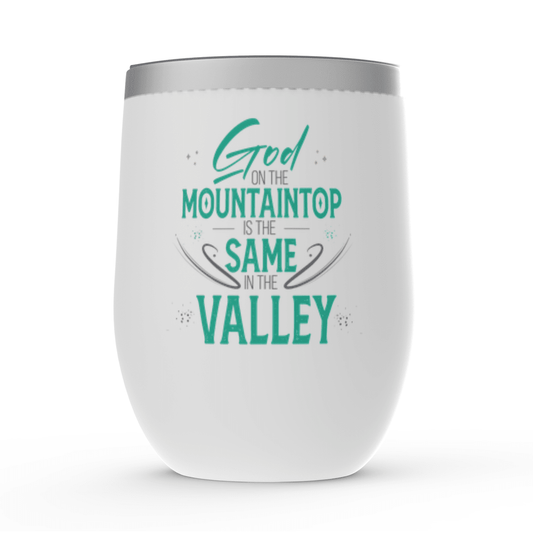 God On The Mountaintop Is The Same In The Valley - ClaimedbyGodDesigns