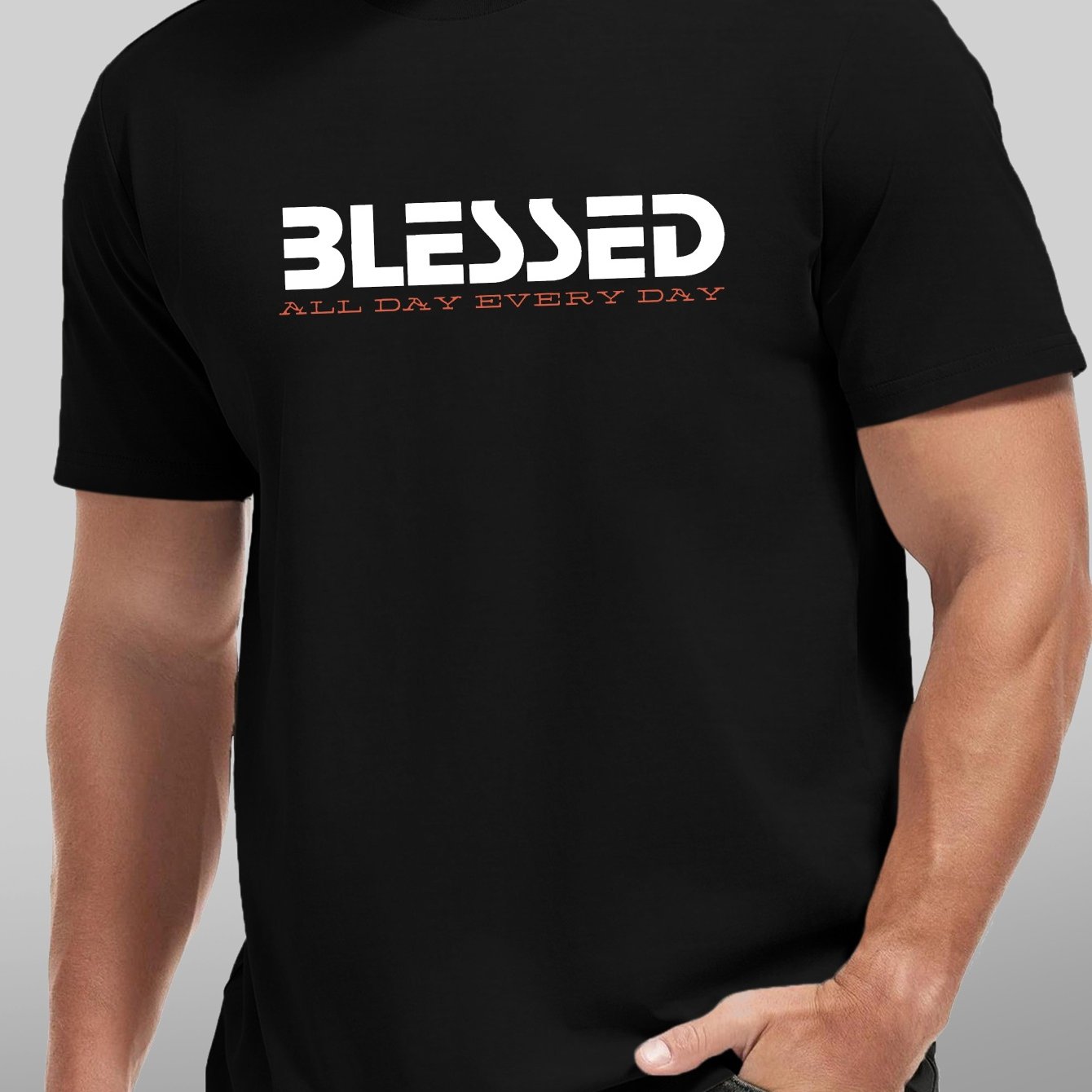 BLESSED All Day Every Day Men's Christian T-shirt claimedbygoddesigns