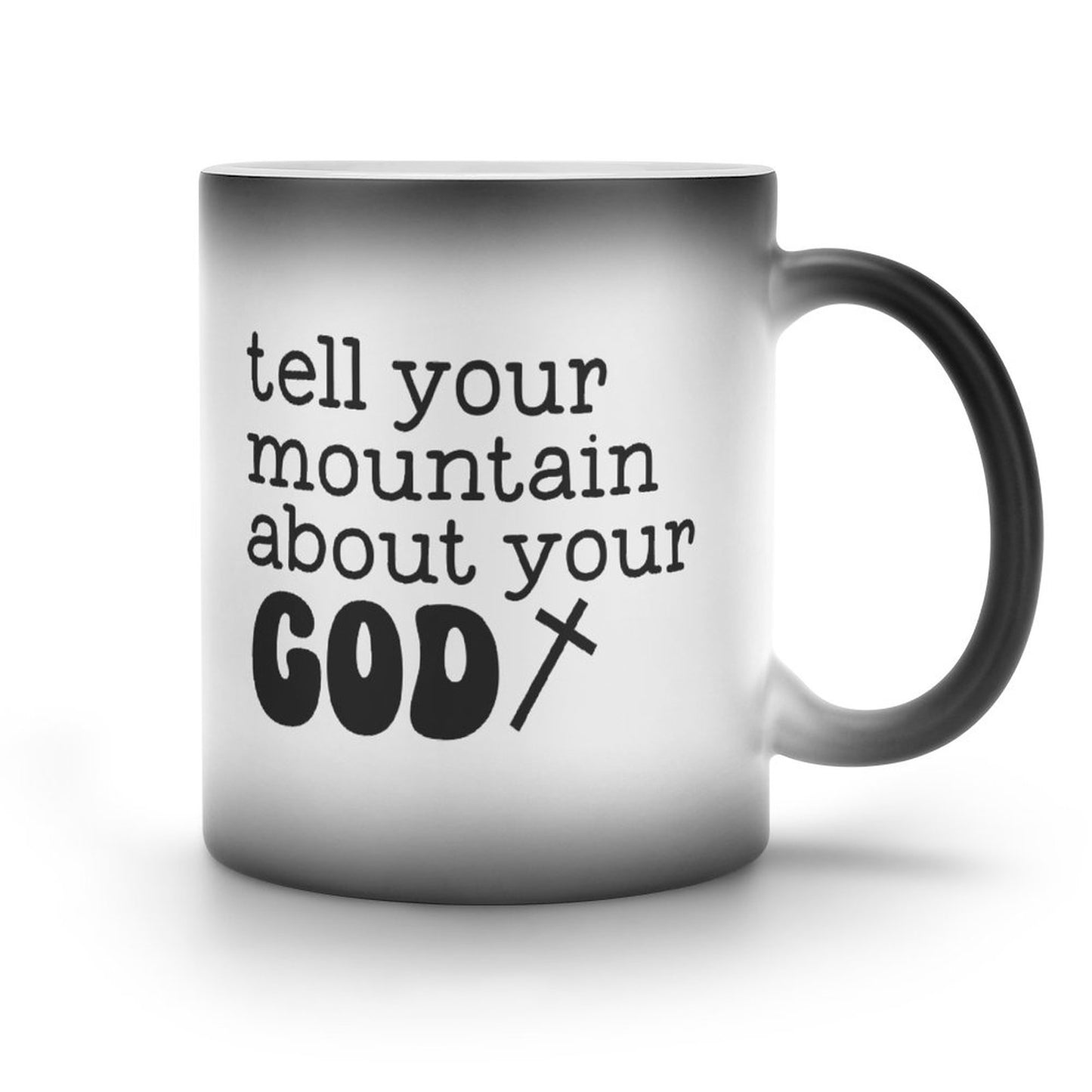 Tell Your Mountain About Your God Christian Color Changing Mug (Dual-sided)