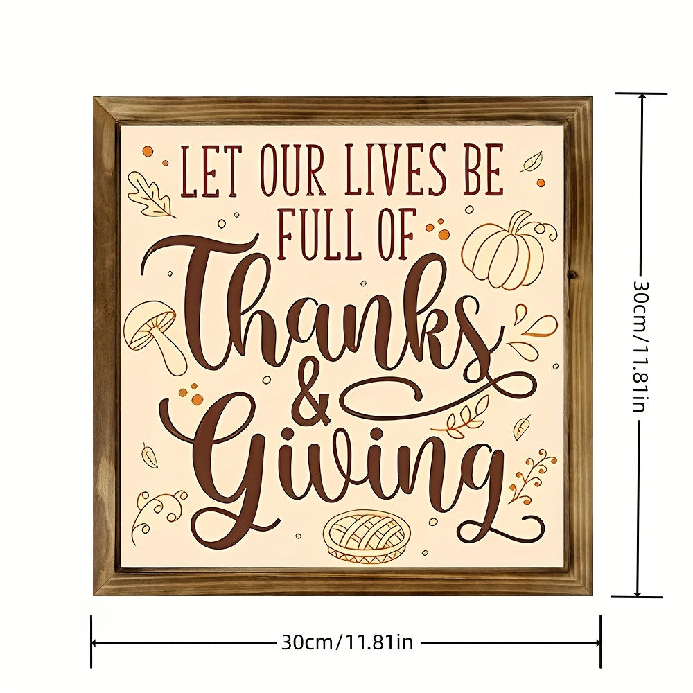 Let Our Lives Be Full Of Thanks & Giving (thanksgiving themed) Christian Wooden Sign (11.81x11.81inch 30CMx30CM) claimedbygoddesigns