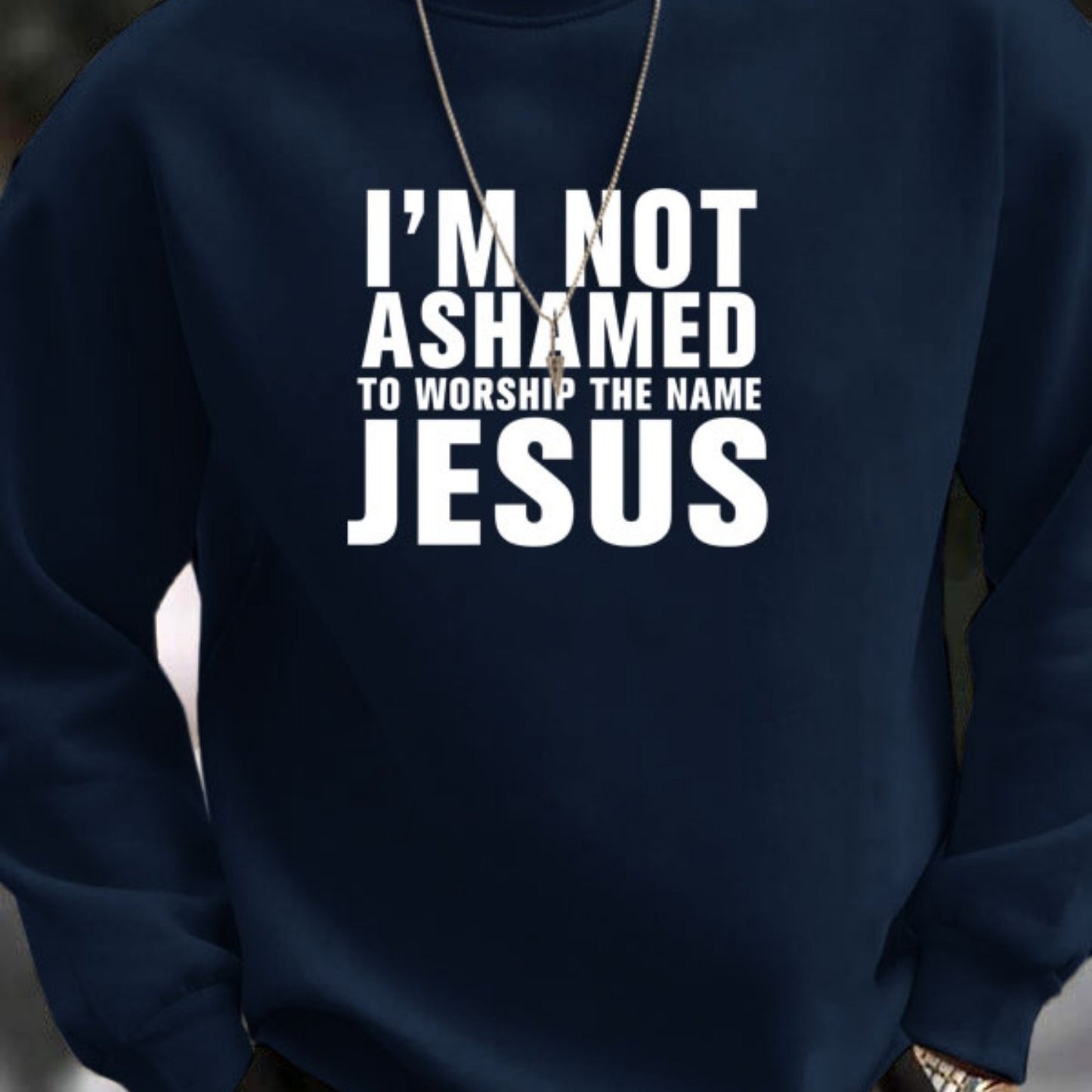 I'M NOT ASHAMED TO WORSHIP THE NAME JESUS Men's Christian Pullover Sweatshirt claimedbygoddesigns