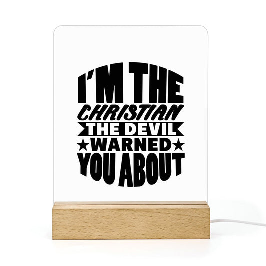 I'm The Christian The Devil Warned You About Christian Acrylic Night Light with Wooden Base Christian Gift Idea