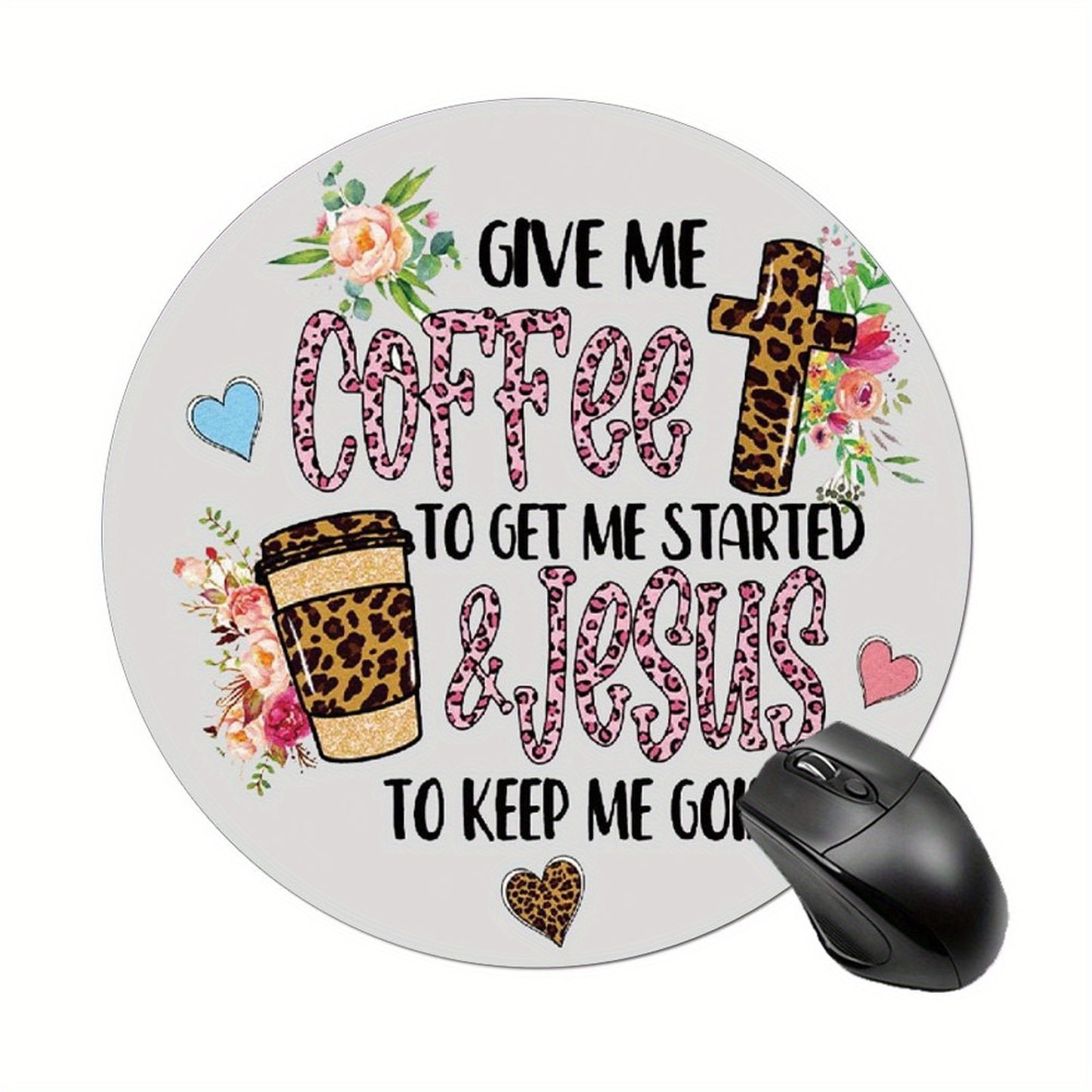Give Me Coffee To Get Me Started & Jesus To Keep Me Going Christian Computer Mouse Pad claimedbygoddesigns