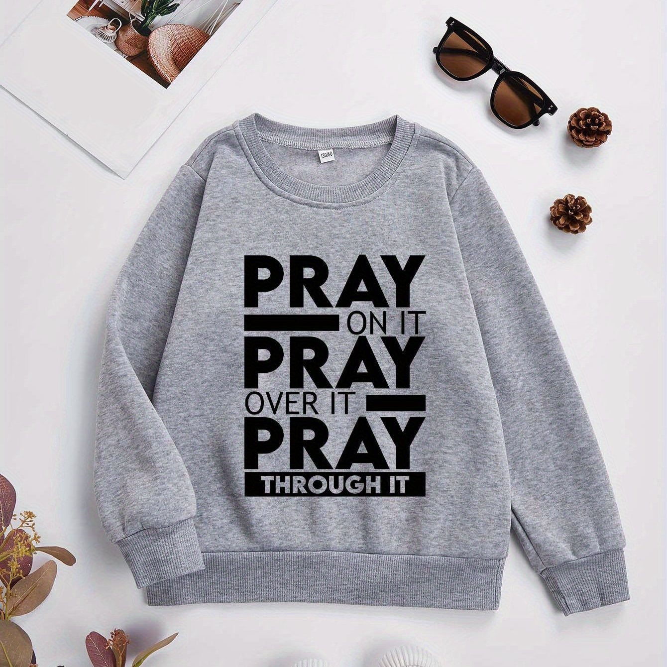 PRAY On It, Over It, Through It Youth Christian Pullover Sweatshirt claimedbygoddesigns