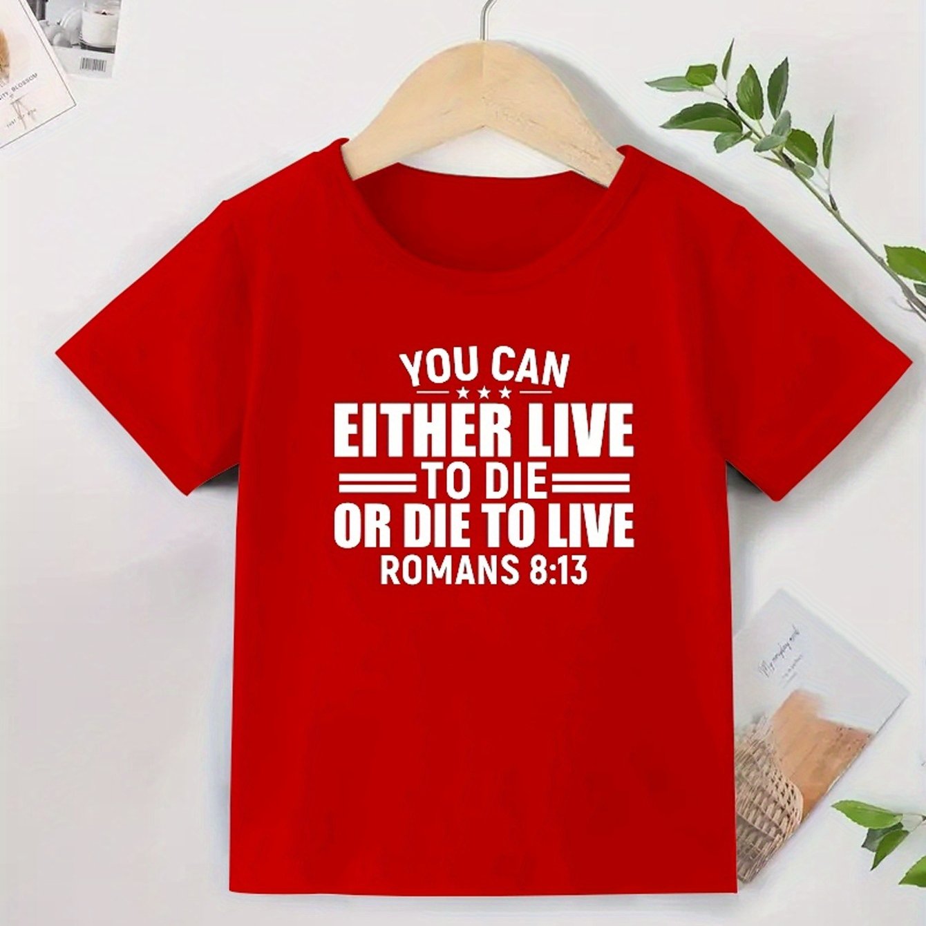 Romans 8:13 You Can Either LIVE TO DIE Or Die To Live Youth Christian T-shirt claimedbygoddesigns