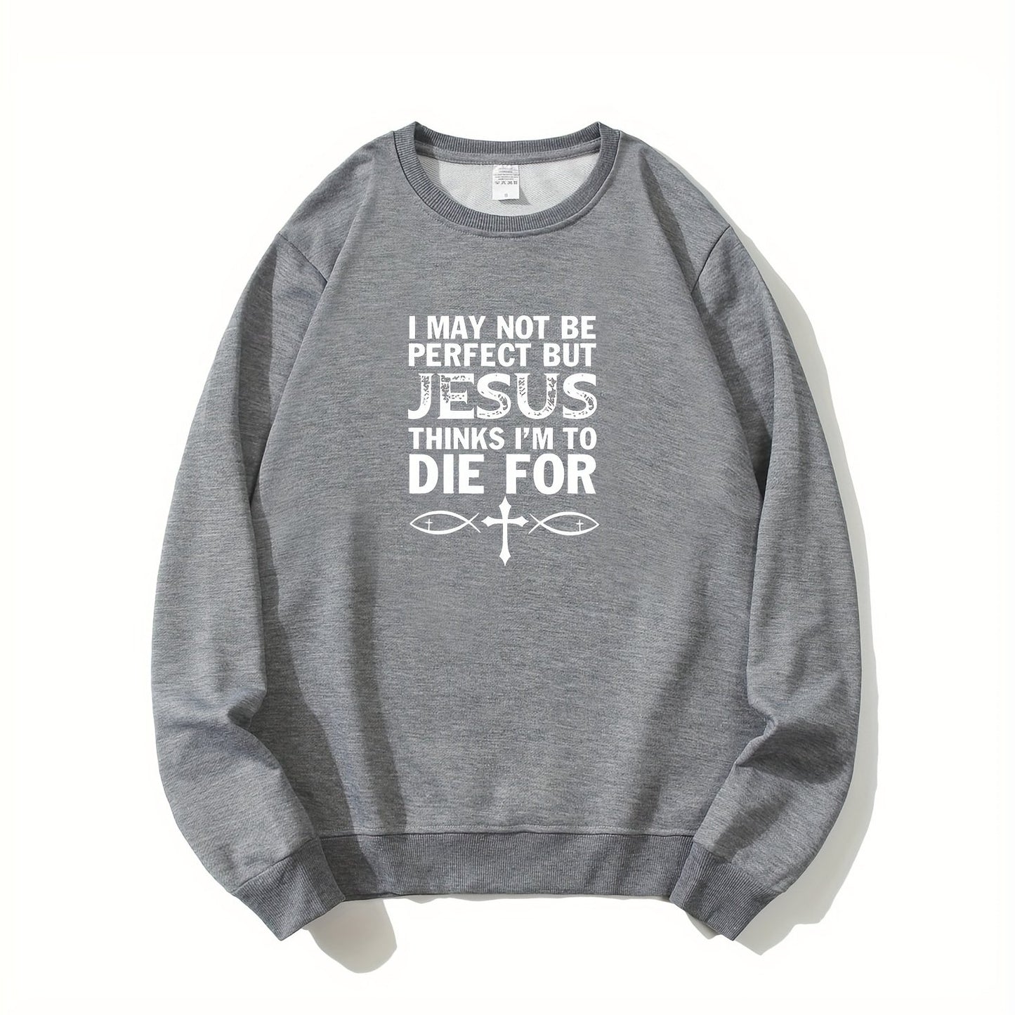 I May Not Be Perfect But Jesus Thinks I'm To Die For (2) Men's Christian Pullover Sweatshirt claimedbygoddesigns