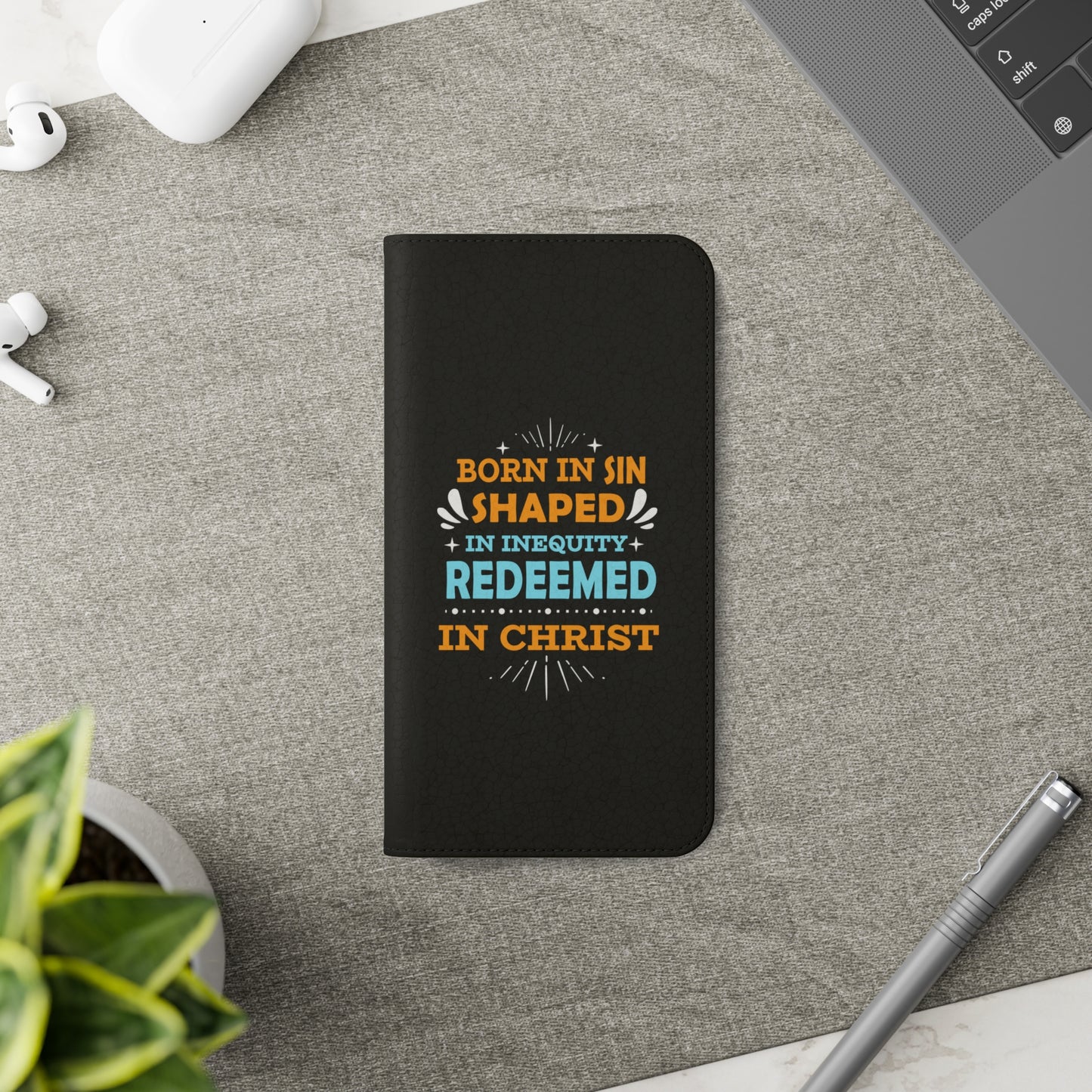 Born In Sin Shaped In Inequity Redeemed In Christ Phone Flip Cases