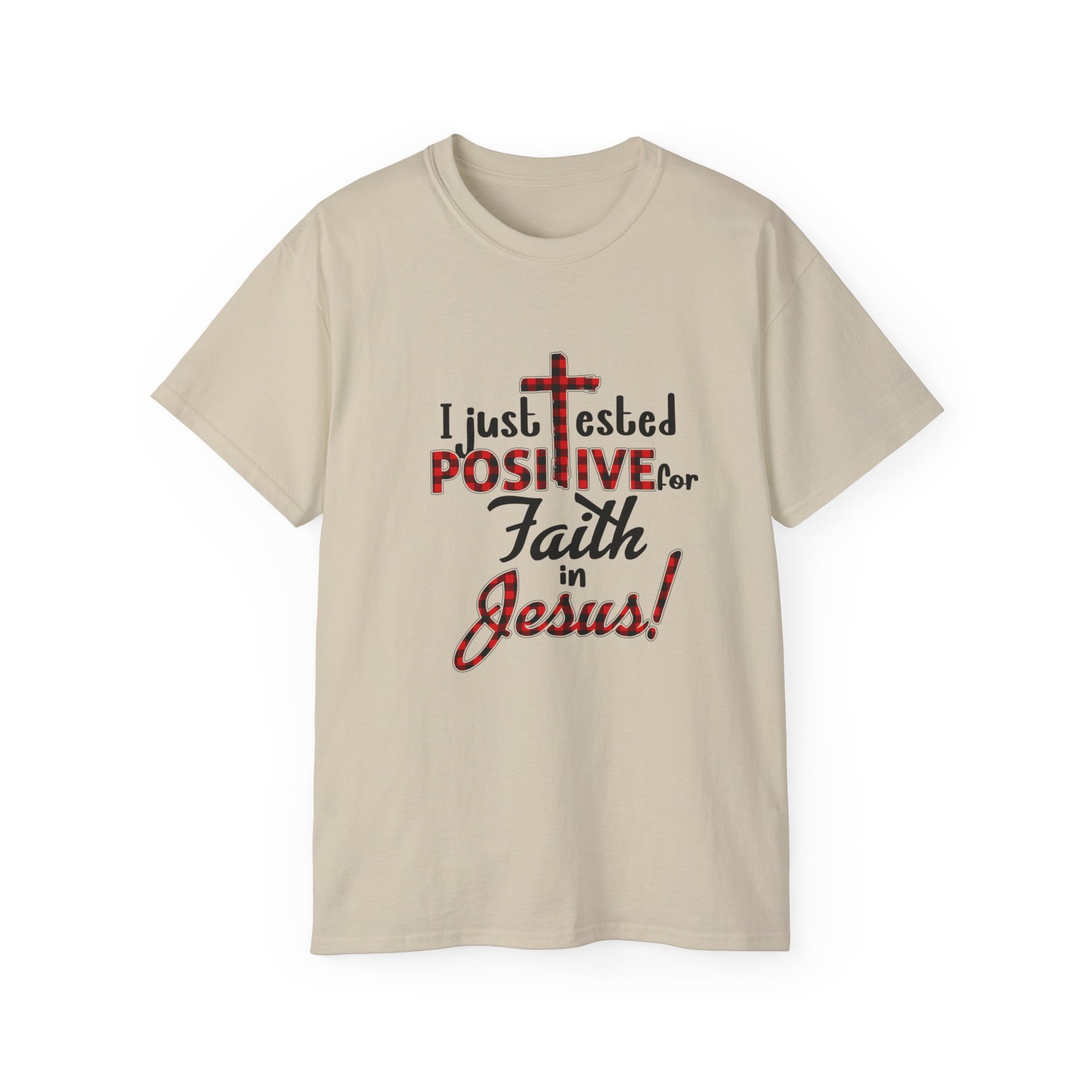 I Just Tested Positive For Faith In Jesus Unisex Christian Ultra Cotton Tee Printify