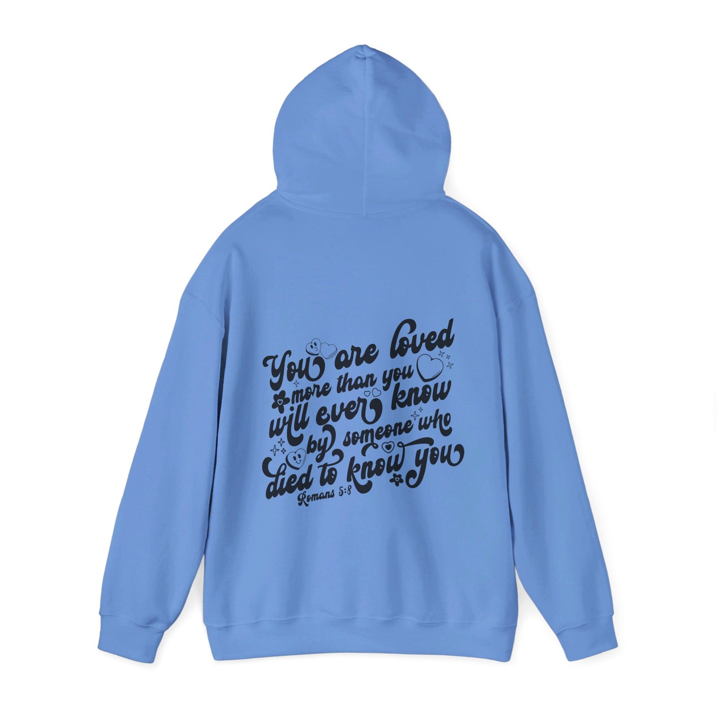 Romans 5:8 You Are Loved More Than You Will Ever Know Unisex Christian Pullover Hooded Sweatshirt