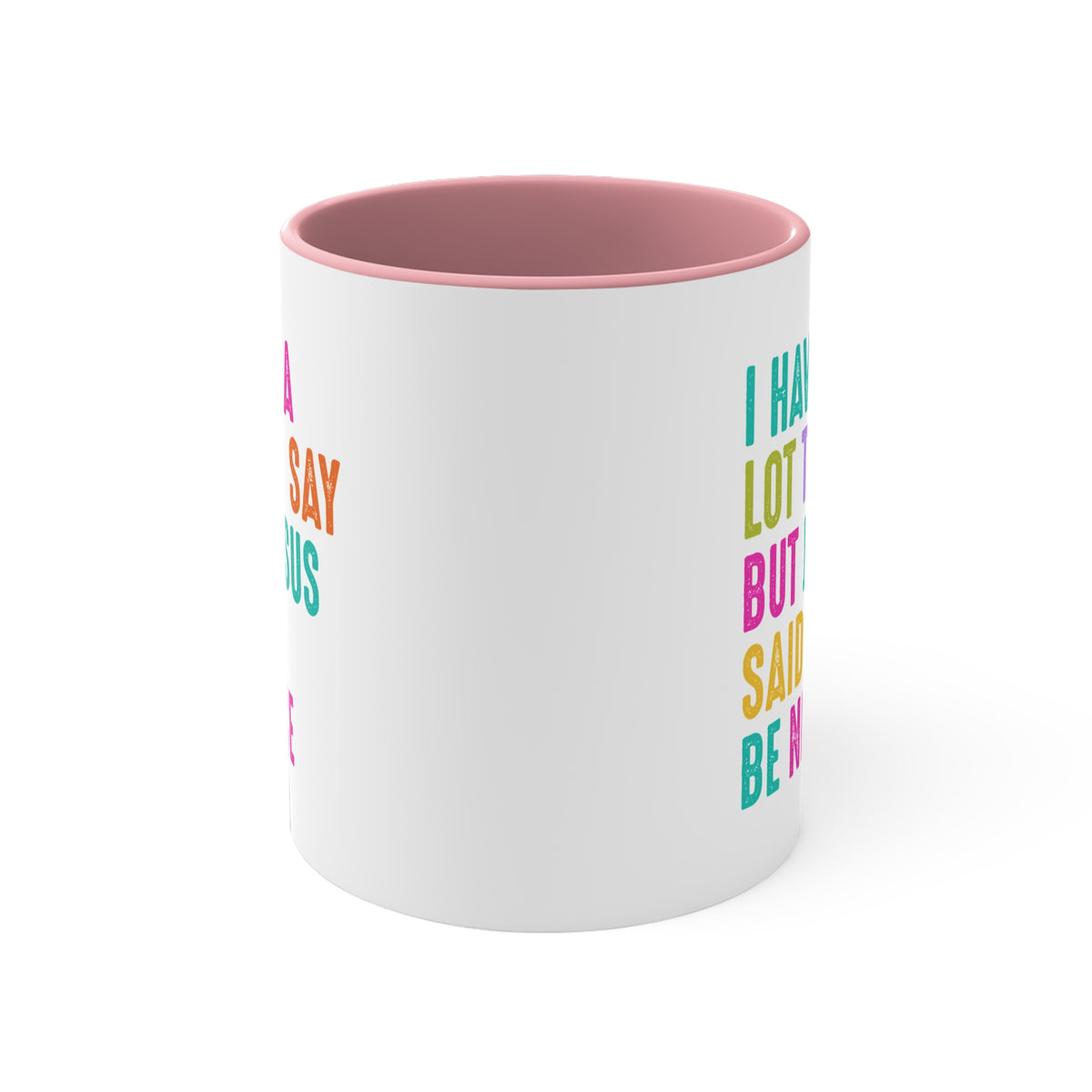 Christian Mug — "I Have a Lot to Say But Jesus Said Be Nice" Colorful Accent Coffee Cup