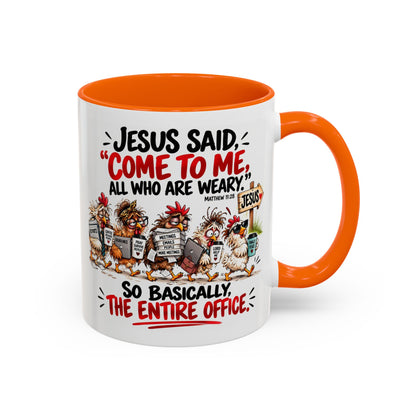 Coffee Mug - "Jesus Said 'Come to Me, All Who Are Weary'" Funny Christian Office Gift
