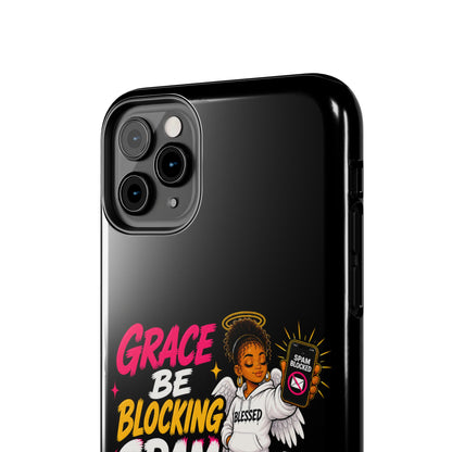 Tough Phone Case — "Grace Be Blocking Spam Energy" Black Protective Phone Cover
