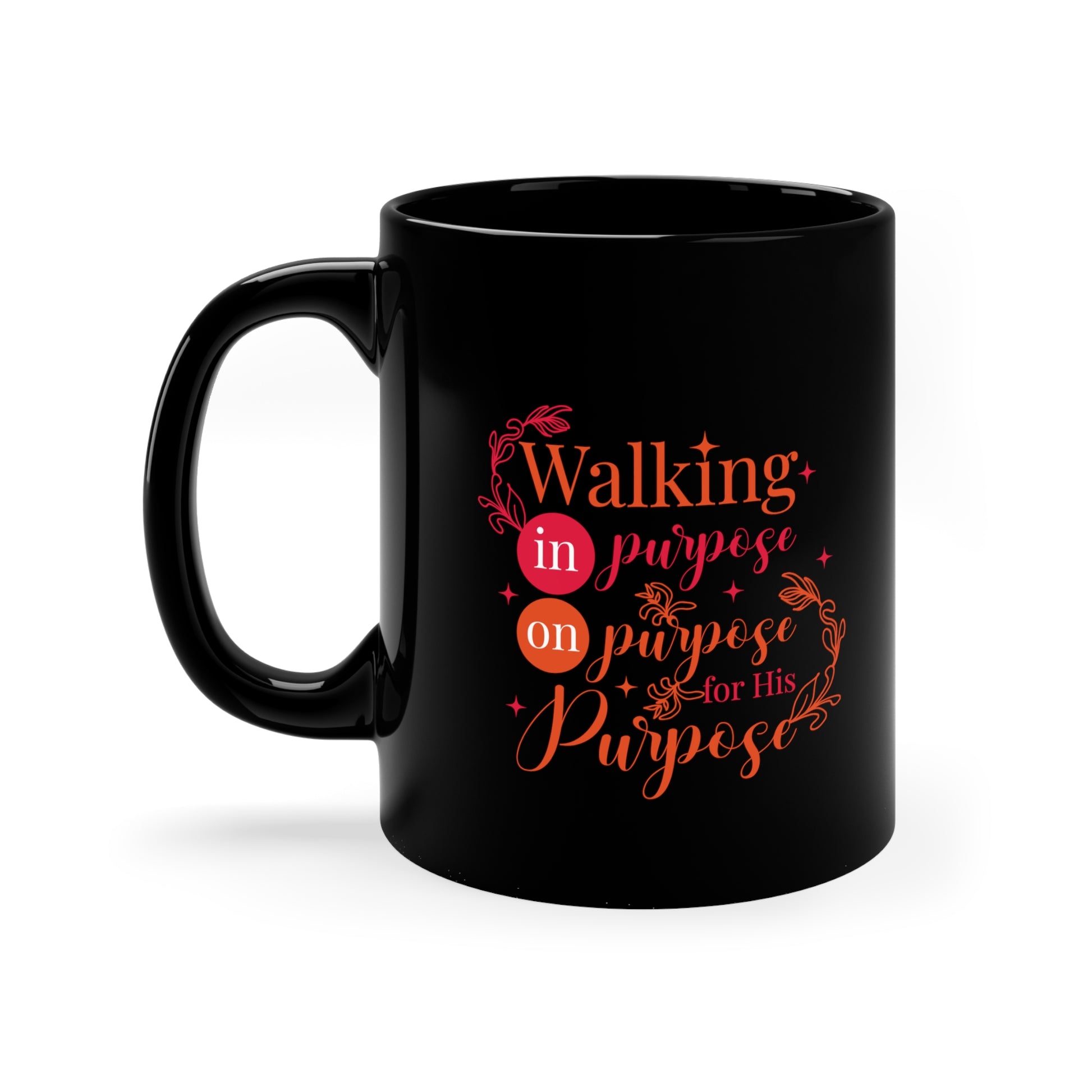 Walking In Purpose On Purpose For His Purpose  Black Ceramic Mug 11oz (double sided printing) Printify