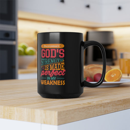 Overcomer God's Strength Is Made Perfect In My Weakness Black Ceramic Mug, 15oz (double sided printing) Printify