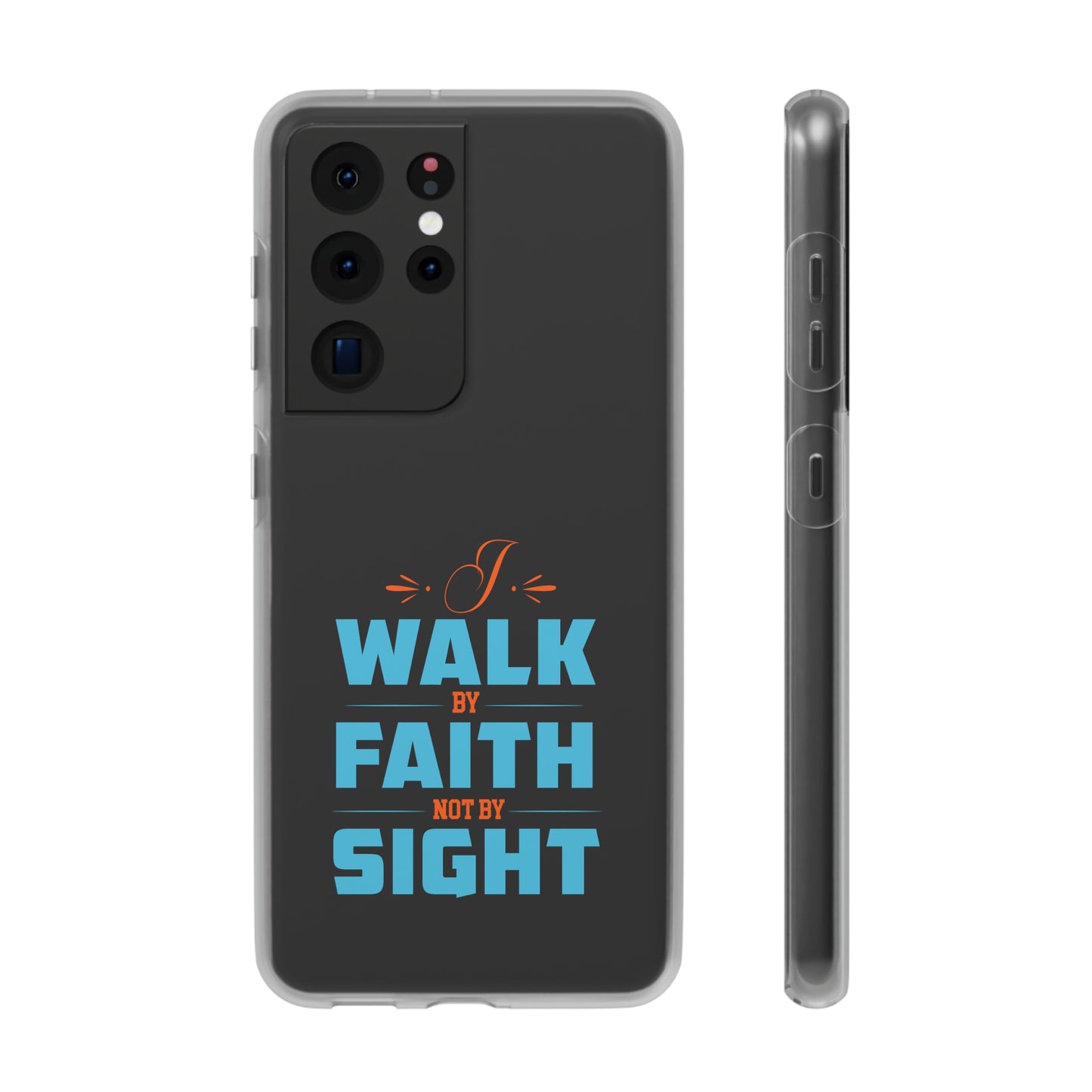 I Walk By Faith & Not By Sight Flexi Phone Case