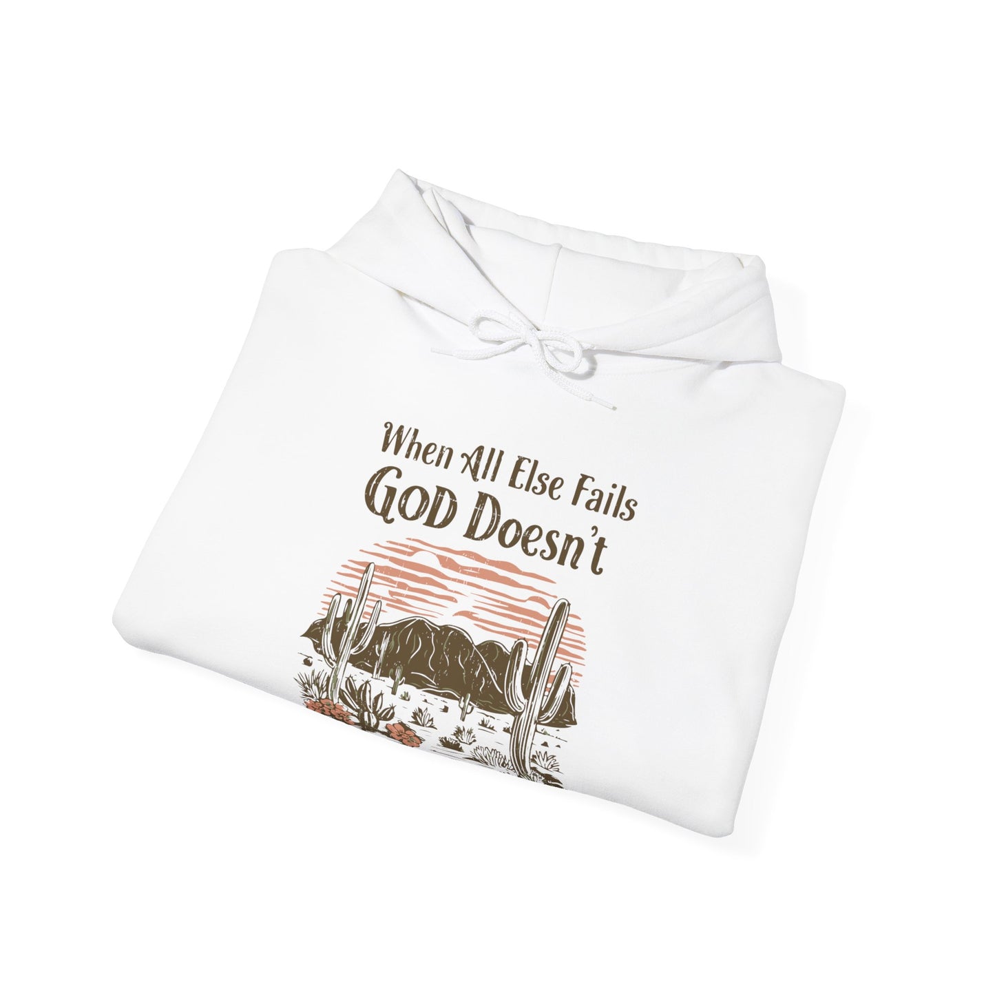 When All Else Fails God Doesn't Unisex Christian Hooded Pullover Sweatshirt