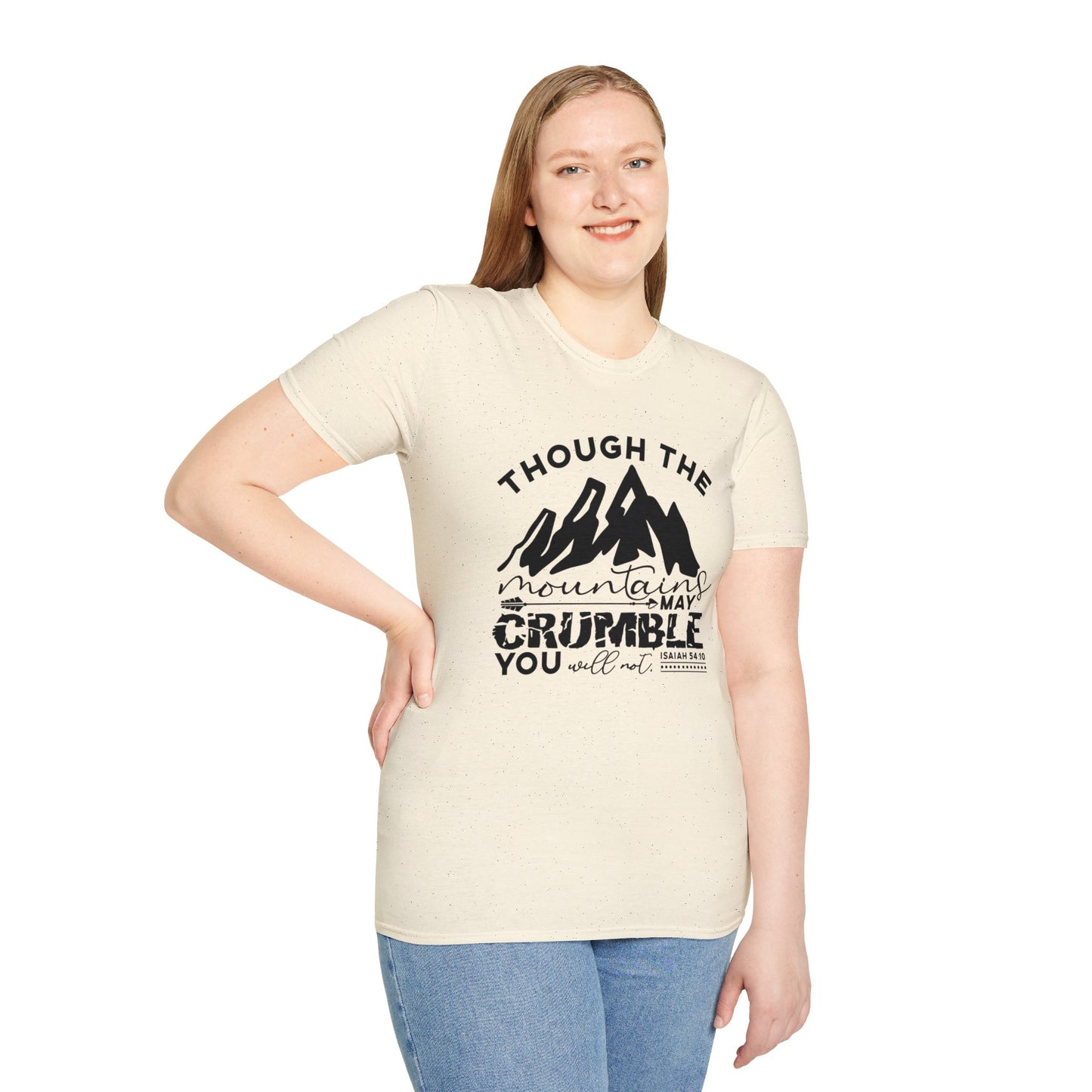 Though The Mountains May Crumble You Will Not Christian Unisex T-shirt