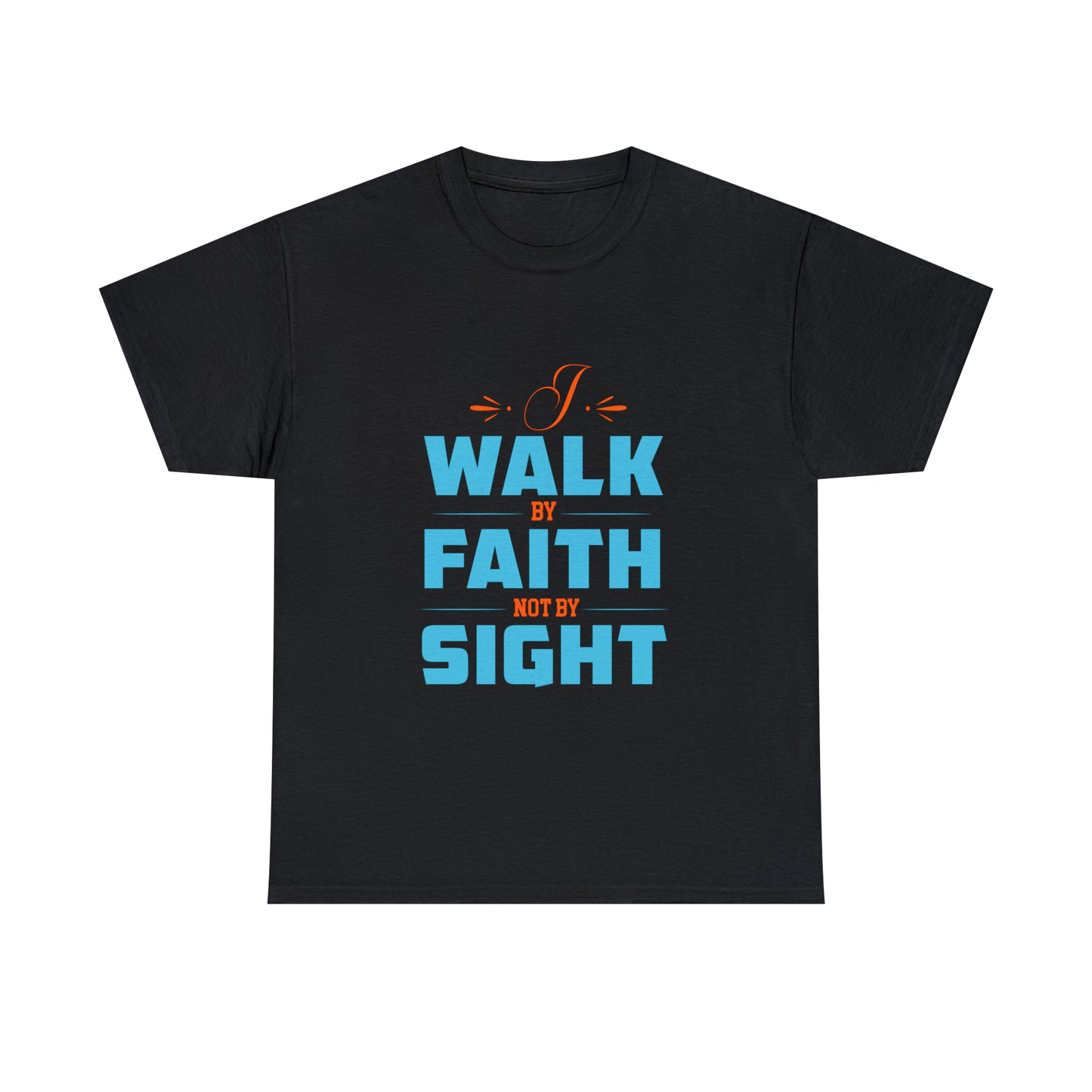 I Walk By Faith & Not By Sight Unisex Heavy Cotton Tee