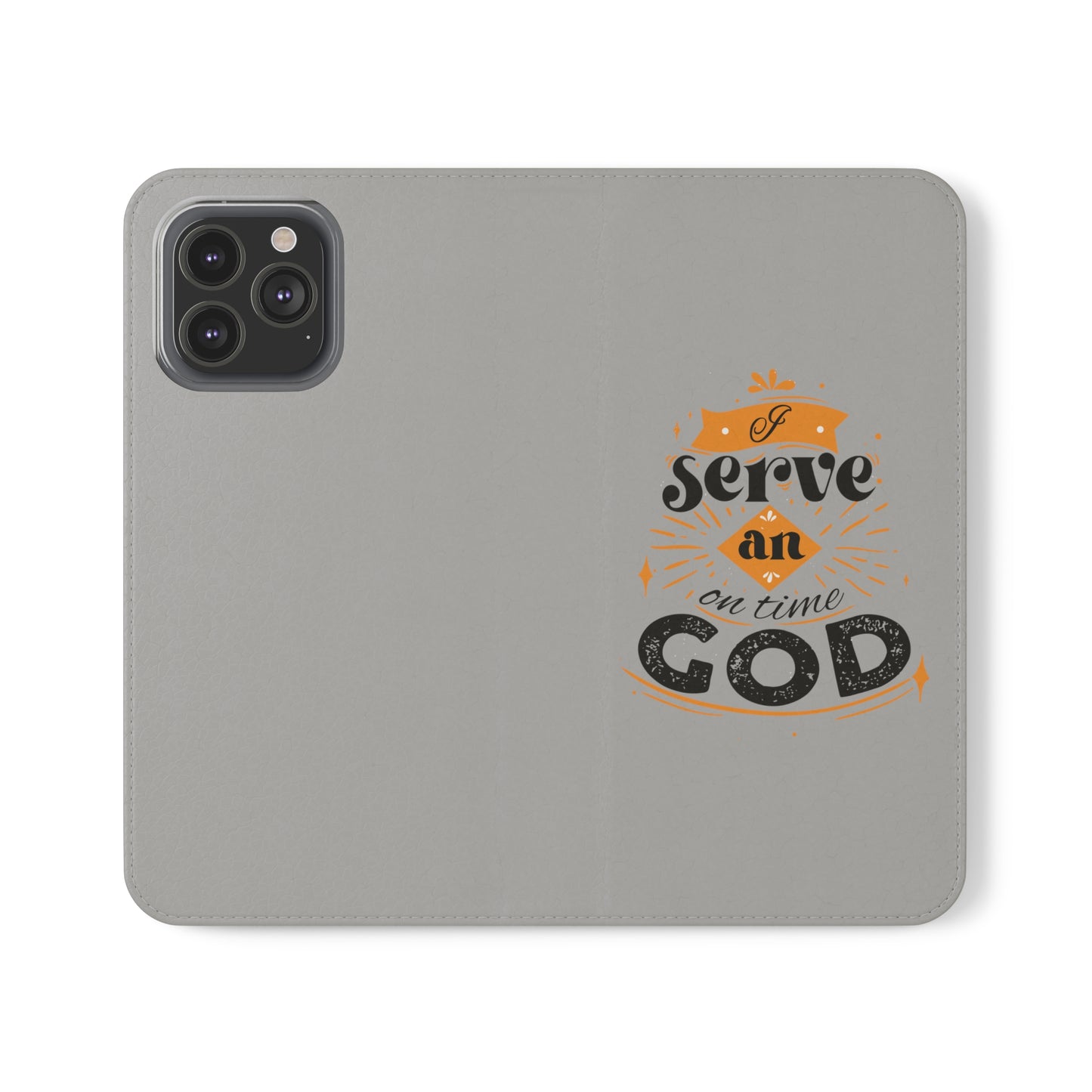 I Serve An On Time God  Phone Flip Cases