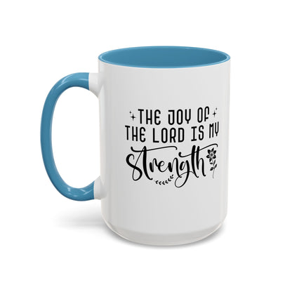 Inspirational Accent Coffee Mug - The Joy of the Lord is My Strength - Perfect for Faith Lovers