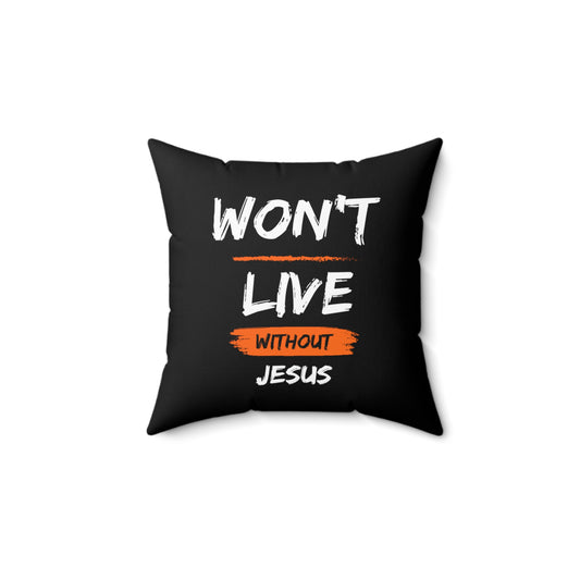 Won't Live Without Jesus Christian Pillow Printify