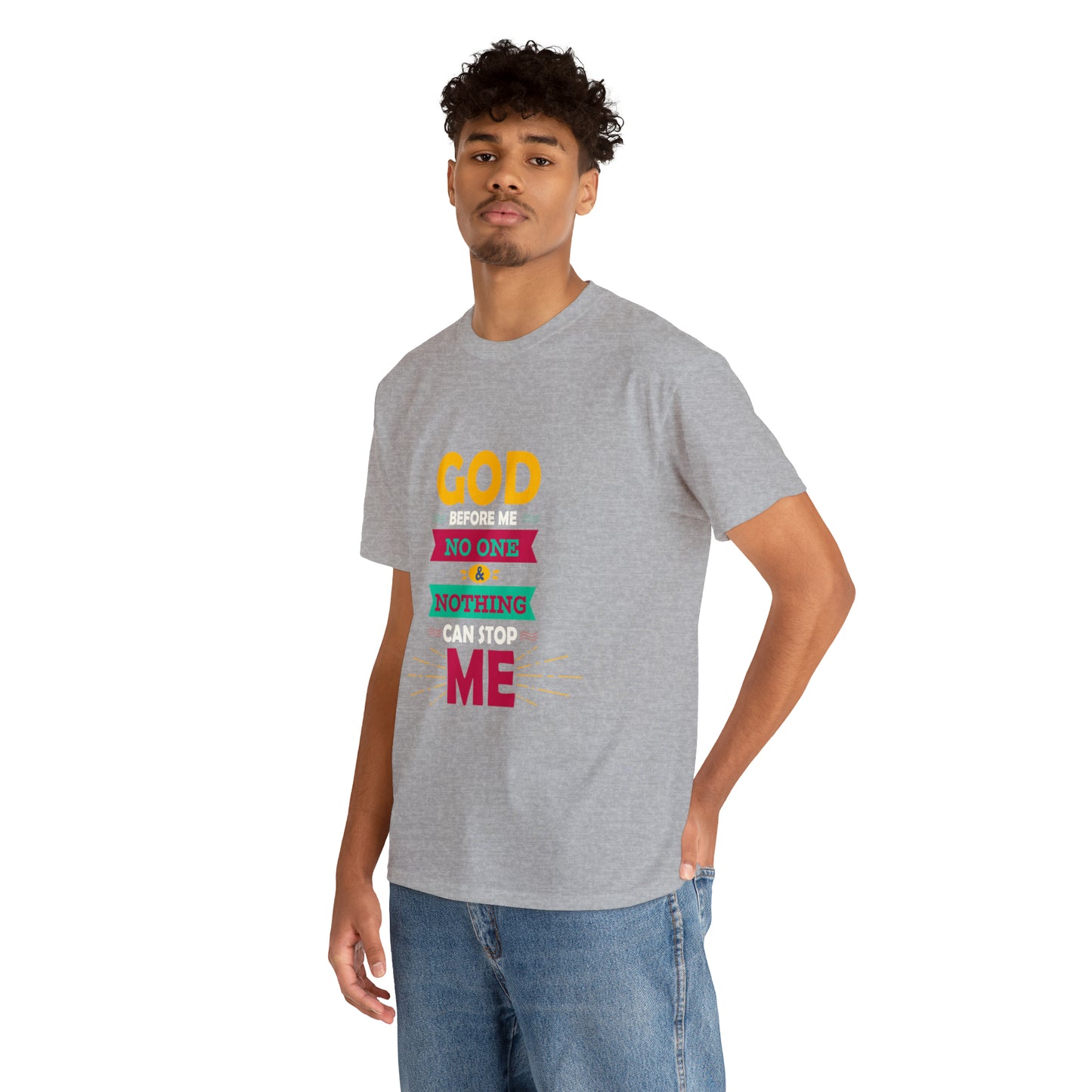 God Before Me No One & Nothing Can Stop Me Unisex Heavy Cotton Tee