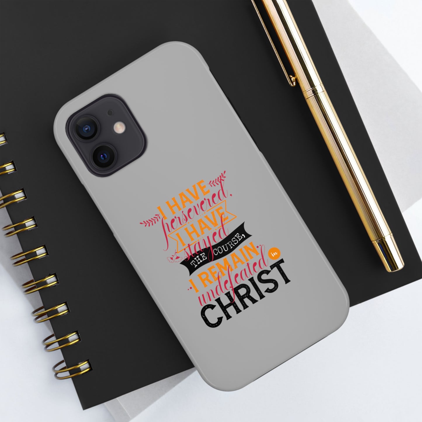 I Have Persevered I Have Stayed The Course I Remain Undefeated In Christ Tough Phone Cases, Case-Mate