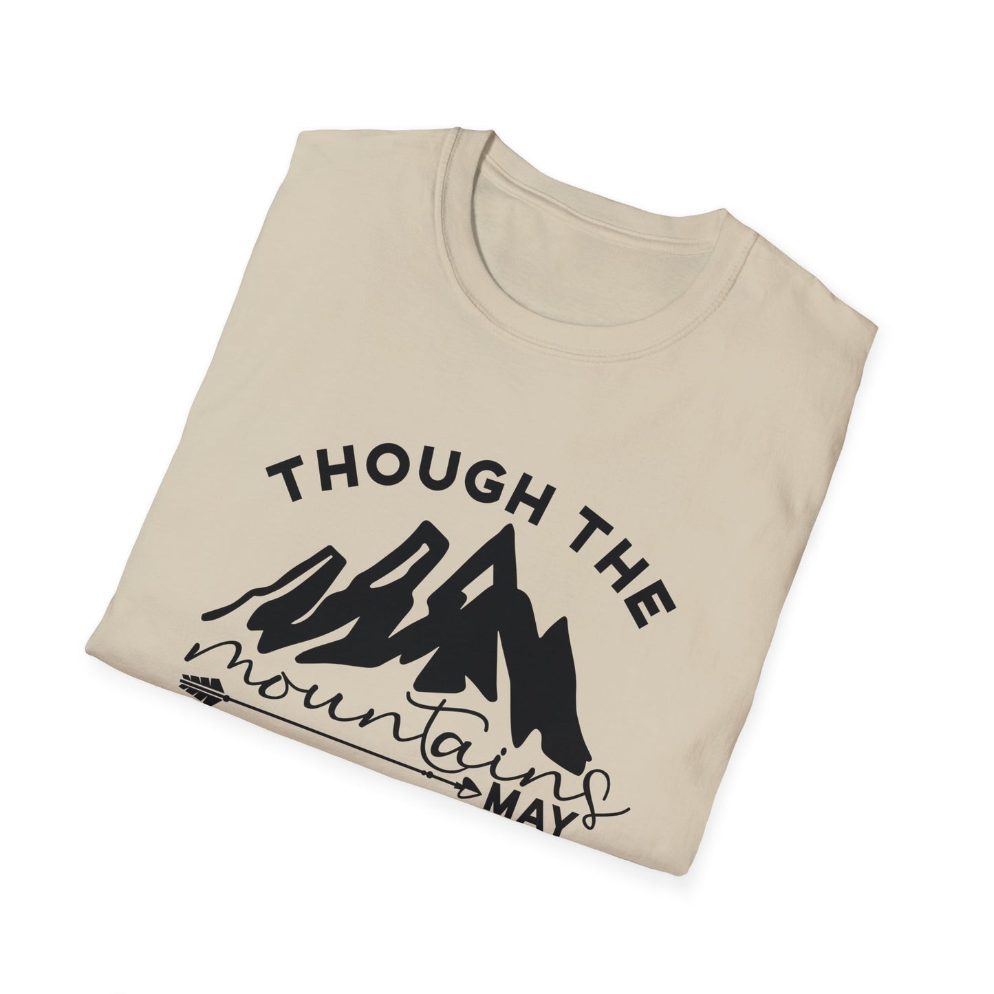 Though The Mountains May Crumble You Will Not Christian Unisex T-shirt