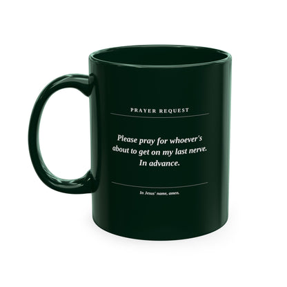 Prayer Request Ceramic Mug — Humorous 'Pray for Whoever Gets on My Last Nerve' Coffee Cup