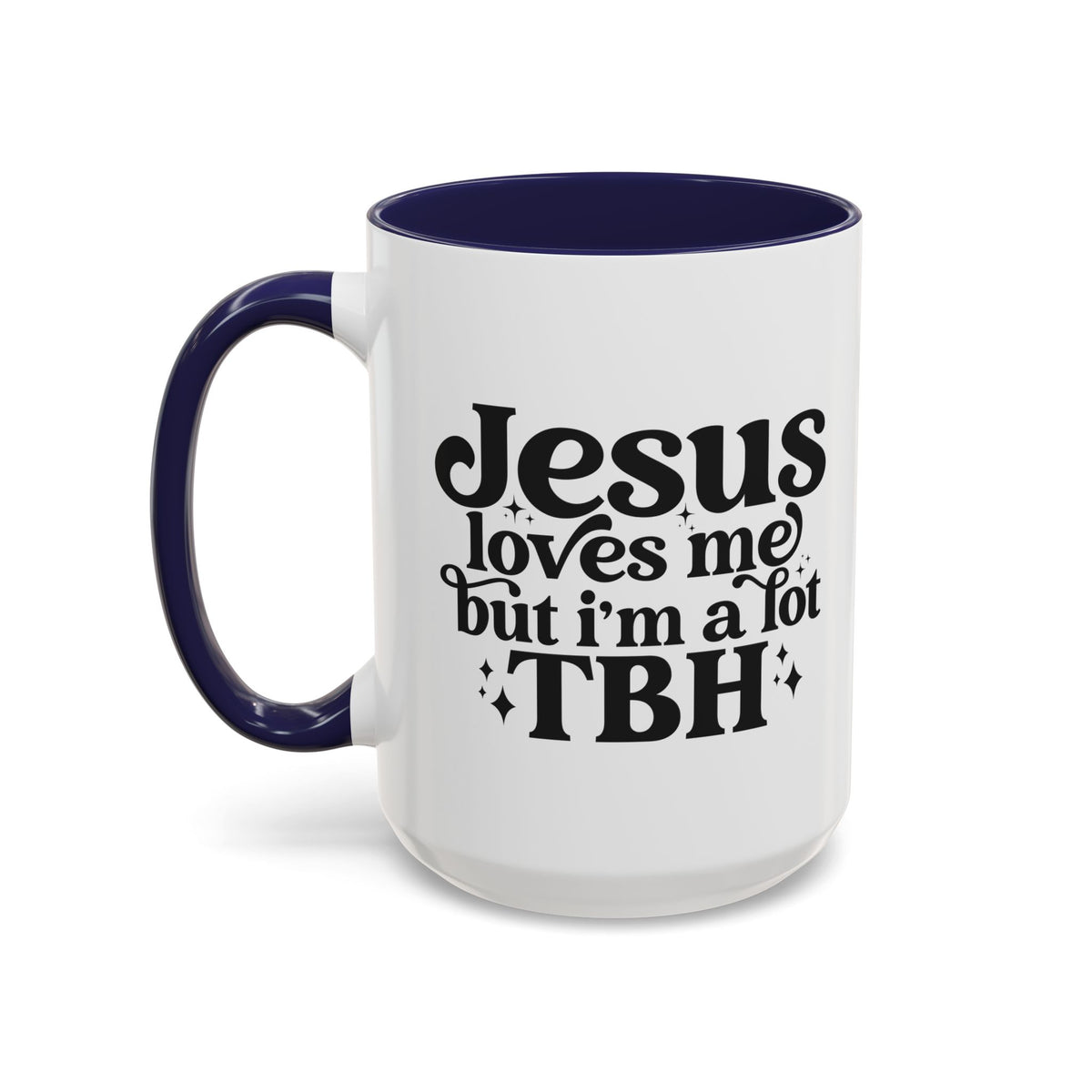Christian Accent Coffee Mug — "Jesus Loves Me but I'm a Lot TBH" Religious Christian Gift