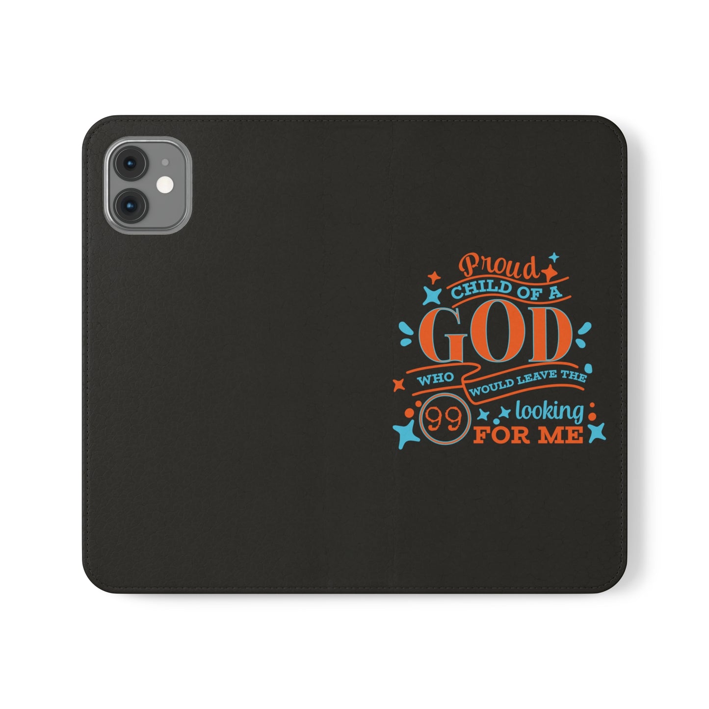 Prould Child Of A God Who Would Leave The 99 Looking For Me Phone Flip Cases