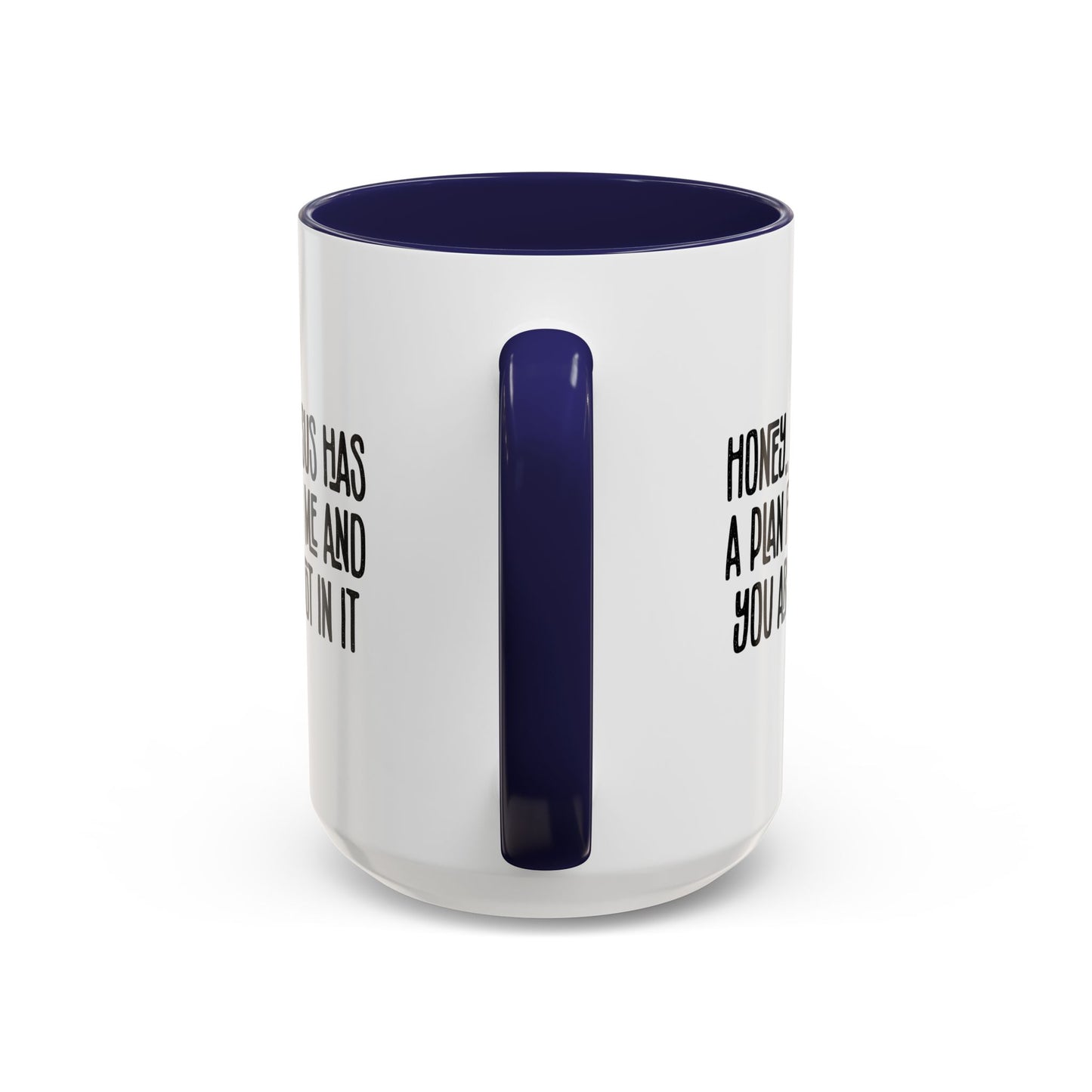 Funny Accent Coffee Mug - "Honey, He Has a Plan for Me and You Are Not in It"