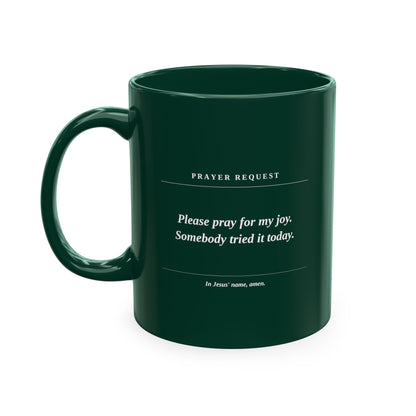 Prayer Request Ceramic Mug — "Please Pray for My Joy" Inspirational Coffee Cup