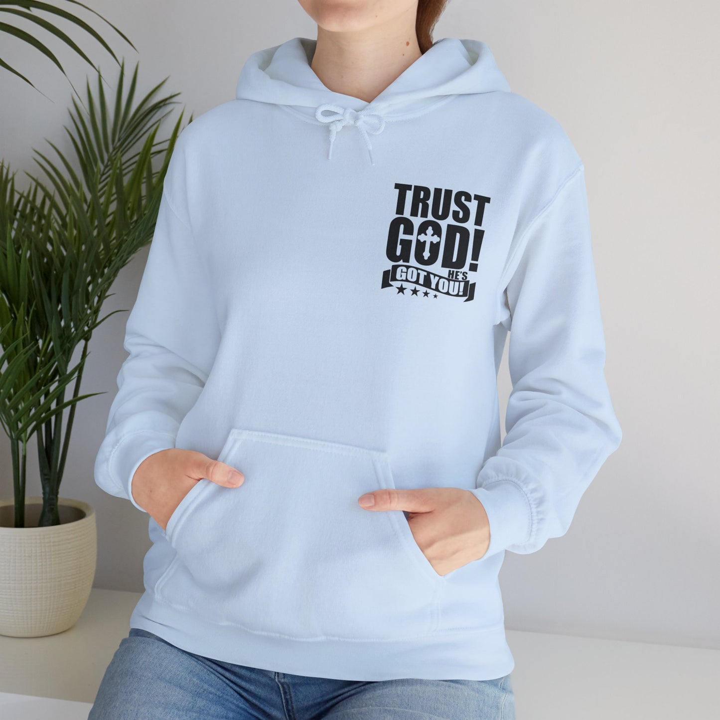 Trust God He's Got You Unisex Christian Hooded Pullover Sweatshirt