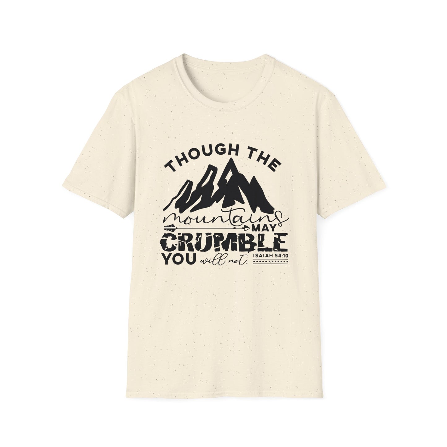 Though The Mountains May Crumble You Will Not Christian Unisex T-shirt